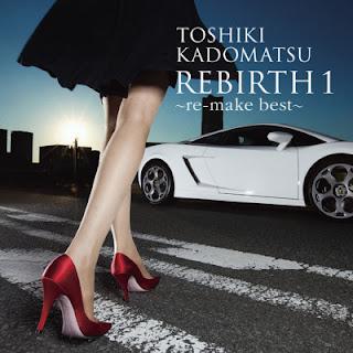 [Album] Toshiki Kadomatsu – REBIRTH 1 ~re-make best~ (2012.03.14/Flac/RAR)