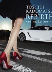 The thumbnail of [Album] Toshiki Kadomatsu – REBIRTH 1 ~re-make best~ (2012.03.14/Flac/RAR)