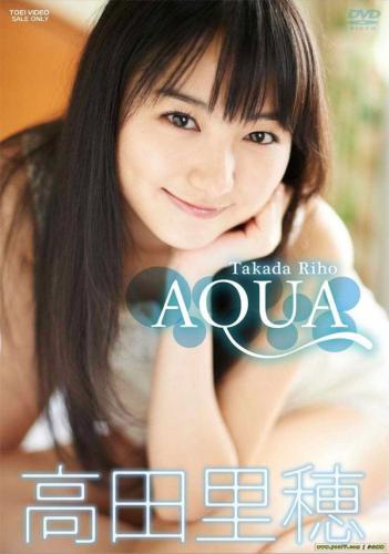 [DVDRIP] Riho Takada 高田里穂 – AQUA [DFTD-03389]