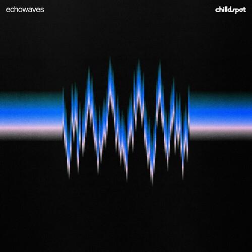 [Single] chilldspot – echowaves [FLAC / WEB] [2024.09.18]