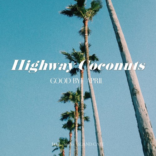 The thumbnail of [Single] GOOD BYE APRIL – Highway Coconuts [FLAC / WEB] [2024.04.17]