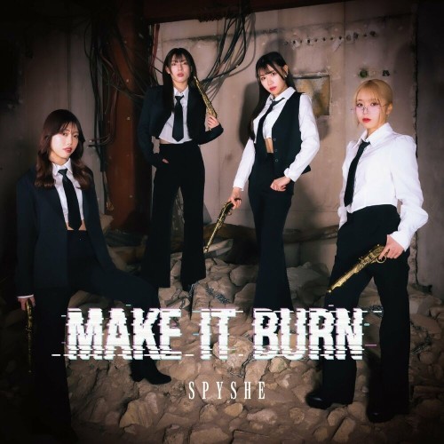 The thumbnail of [Single] SPYSHE – MAKE IT BURN [FLAC / WEB] [2024.05.03]