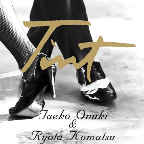 The thumbnail of [Album] Taeko Ohnuki & Ryota Komatsu (大貫妙子 & 小松亮太) – Tint [FLAC / 24bit Lossless / WEB] [2015.06.10]