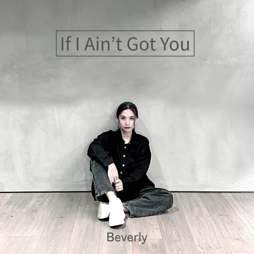 The thumbnail of [Single] Beverly – If I Ain’t Got You [FLAC / WEB] [2024.08.07]