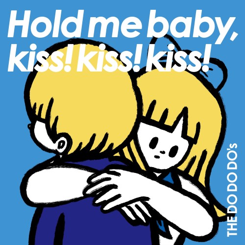 The thumbnail of [Single] THE DO DO DO’s – Hold me,baby,kiss！kiss！kiss！ [FLAC / WEB] [2024.03.20]